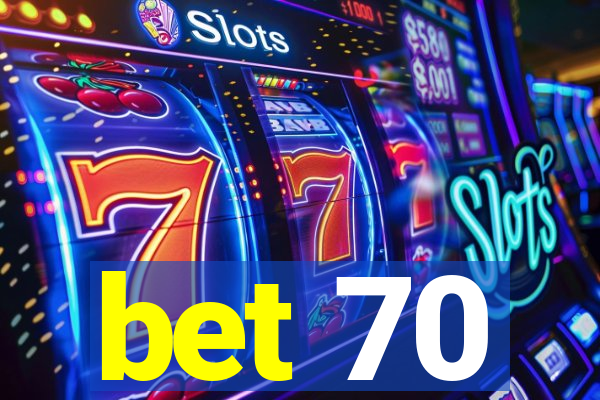 bet 70